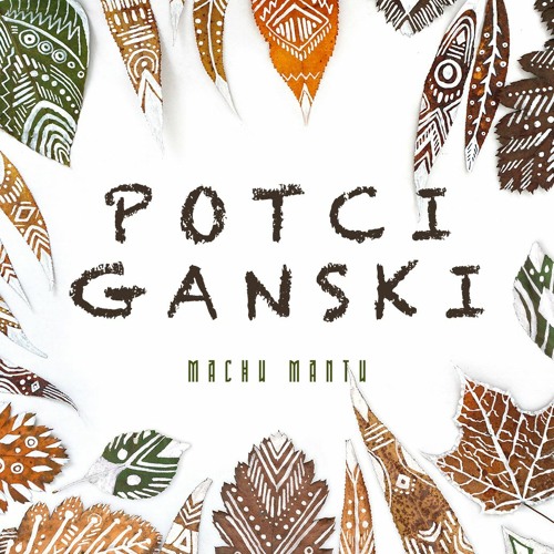 Machu Mantu - Potci Ganski