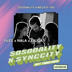 Sosodality Vibecast #085 Ft. Fuzz X Nala X Elliqa (Live from ADE '23)