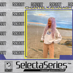 Reboot Selecta Series 020 - Chantel Kavanagh