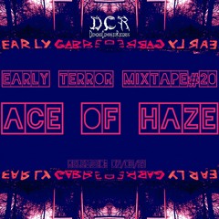 Ace Of Haze | Early Terror mixtape#20 | 08/03/21 | NLD