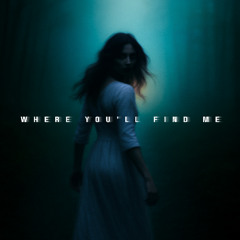 Where You’ll Find Me