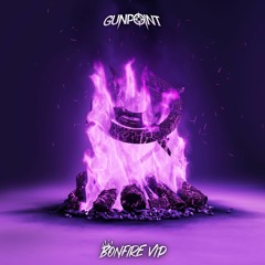 Gunpoint - Bonfire (VIP)