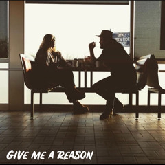 Give Me A Reason