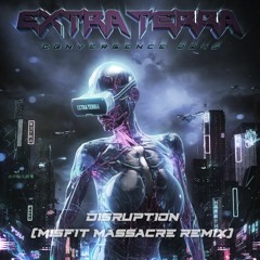 Extra Terra - Disruption (Misfit Massacre Remix)