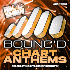 BOUNC'D (Chart Anthems - Mix Three) **FREE DOWNLOAD**