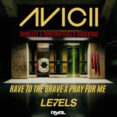 Levels x Rave to the Grave x Pray For Me (RyAL Mashup Remix)