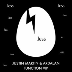 FUNCTION VIP (.less Edit) -  Justin Martin & Ardlan Ft. Party Pat