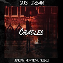 Sub Urban - Cradles (Adrian Mønteiro Remix)