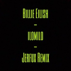 Billie Eilish - Ilomilo (Jerfux Remix)