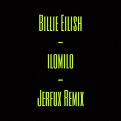 Billie Eilish - Ilomilo (Jerfux Remix)