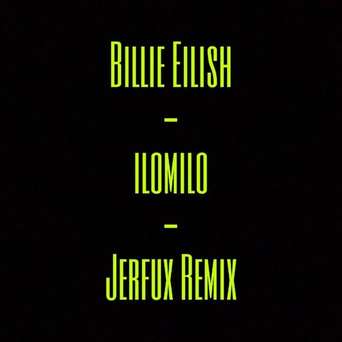 Billie Eilish - Ilomilo (Jerfux Remix)