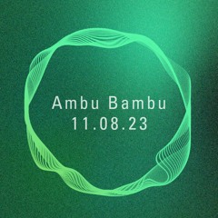 Ambu Bambu / 11.08.2023