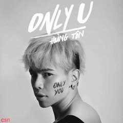 Only You - Hoàng Tôn