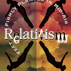 [GET] EPUB ☑️ Relativism: Feet Firmly Planted in Mid-Air by  Francis J. Beckwith &  G