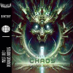 MUST DIE! - CHAOS (Deadalus Vs. SXVLK!LLR Rawtrap Edit)