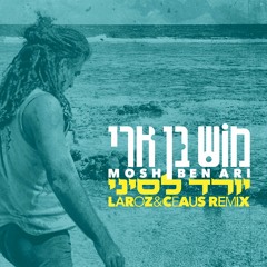 MoshBenAri​ - Yored Le Sinai - (Laroz & Ceaus remix)