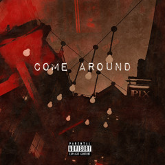Come Around ( prod. SUMMIT!)