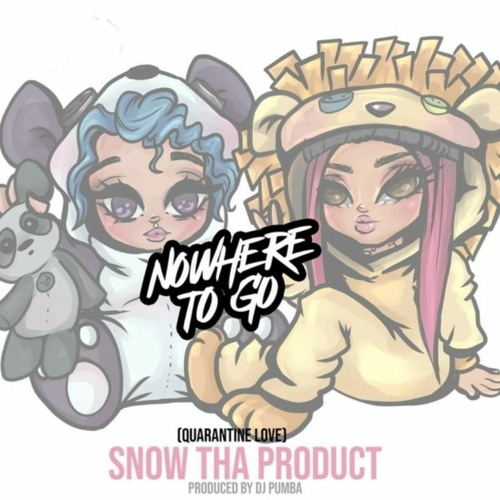 Snow Tha Product - NoWhere To Go (Quarantine Love)