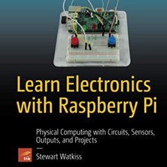 download EPUB 💓 Learn Electronics with Raspberry Pi: Physical Computing with Circuit