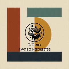 TM013 X NEEGREETEE
