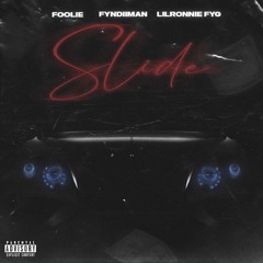 Lil Ronnie FYG Ft. Foolie & FyndiiMan - "Slide" prod by. Takevsip