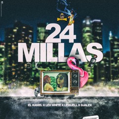 EL KAMEL X LEX WHITE X LEMUELL - 24 Millas