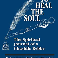 [View] EBOOK 💖 To Heal the Soul: The Spiritual Journal of a Chasidic Rebbe by  Kalon