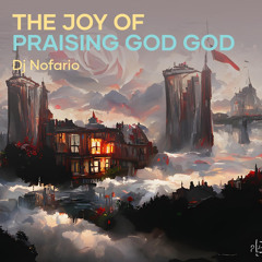 The Joy of Praising God God