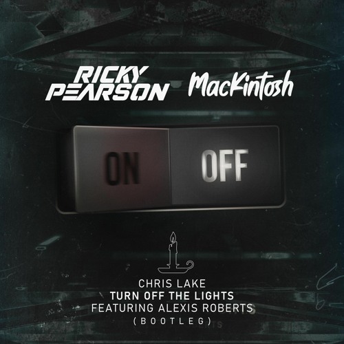 Chris Lake - Turn Off The Lights (Ricky Pearson X MacKintosh Bootleg) [FREE DL]