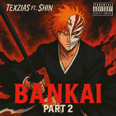 Texzias Ft. Shin - Bankai Part 2(Bleach song)