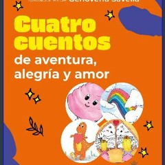 ebook read [pdf] 📕 Cuatro cuentos: de aventura, alegría y amor (Spanish Edition) Read online