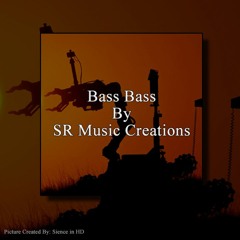 Bass Bass By SR Music Creations