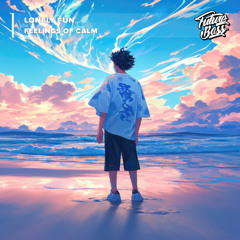 Lonely Fun - Feelings Of Calm [Future Bass Release]