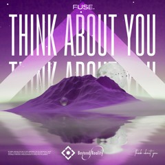 fuse. - Think About You