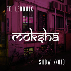 Moksha Radio Show #013 ft. Ledouix
