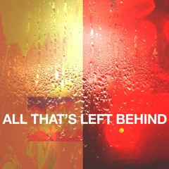 All That’s Left Behind