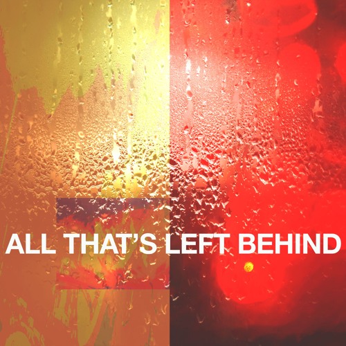 All That’s Left Behind