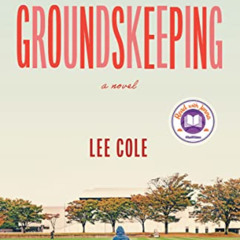[ACCESS] EPUB 📂 Groundskeeping: A novel by  Lee Cole [KINDLE PDF EBOOK EPUB]