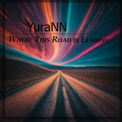 YuraNN - Where This Road is Leading (Radio Edit)