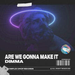 Dimma - Are We Gonna Make It [OUT NOW]