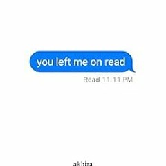 [❤READ ⚡EBOOK⚡] you left me on read