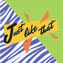 Just Like That [FREE DOWNLOAD]