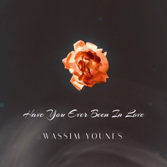 Wassim Younes - Have You Ever Been In Love (Original Mix)
