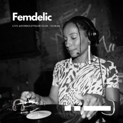 Femdelic @ Humboldthain Club - 03.08.24