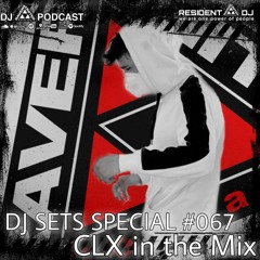 DJ SETS SPECIAL #067 | CLX in the Mix