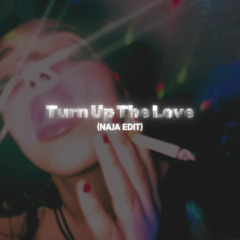 Turn Up The Love (NAJA EDIT) *PREVIEW!!!