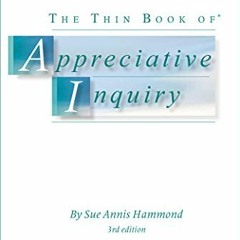 [READ] [EBOOK EPUB KINDLE PDF] The Thin Book of Appreciative Inquiry by  Sue Annis Hammond 🖋️