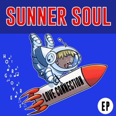Love Connection EP BY Sunner Soul 🇷🇺 (HOT GROOVERS)