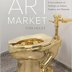 [Free] KINDLE √ A History of the Western Art Market: A Sourcebook of Writings on Arti