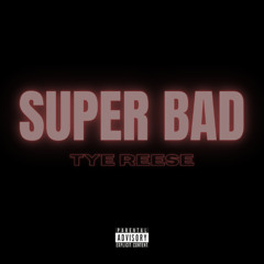 SUPER BAD